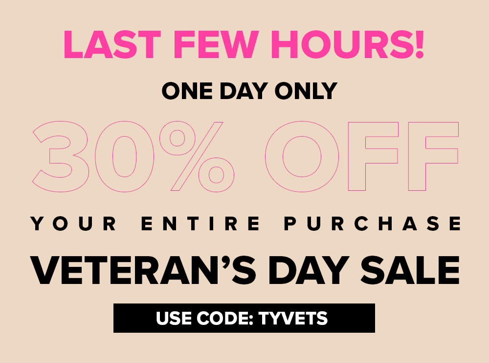 VETERANS DAY SALE! 30% OFF YOUR ENTIRE PURCHASE!